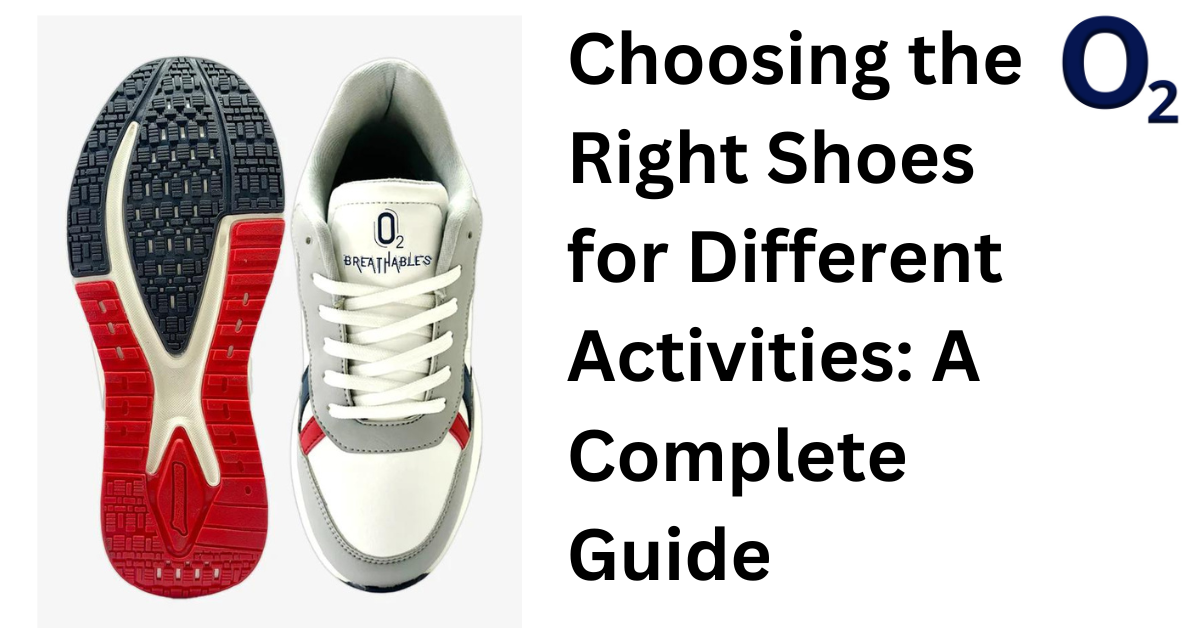 Choosing the Right Shoes for Different Activities: A Complete Guide