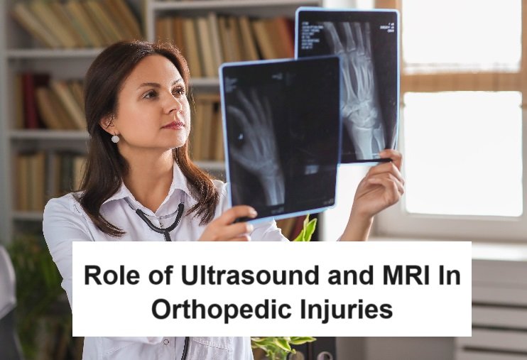 Role of Ultrasound and MRI In Orthopedic Injuries